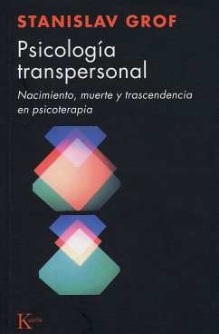 Psicología transpersonal : nacimiento, muerte y trascendencia en psicoterapia - Grof, Stanislav