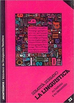 La lingüística : su historia y su desarrollo - Serrano, Sebastià