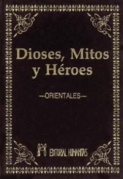 Dioses, mitos y héroes. Orientales - Humanitas Editorial, S. L.