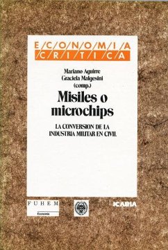 Misiles o microchips : la conversión de la industria militar en civil - Aguirre, Mariano; Malgesini, Graciela . . . [et al.