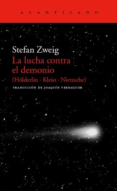 La lucha contra el demonio : (Hölderlin, Kleist, Nietzsche) - Zweig, Stefan