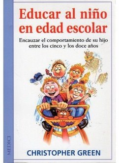 Educar al niño en edad escolar - Green, Christopher