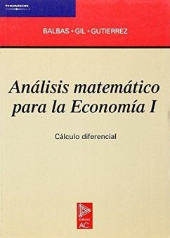 Análisis matemático para la economía 1. Cálculo diferencial - Gil Fana, José Antonio; Balbás De La Corte, Alejandro; Gutiérrez Valdeón, Sinesio