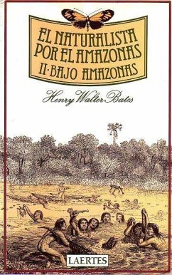 Naturalista por el Amazonas, el. T.2. Bajo Amazonas - Bates, Henry Walter