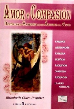 Amor y compasión : destellos de sabiduría de los ángeles del amor - Prophet, Elizabeth Clare