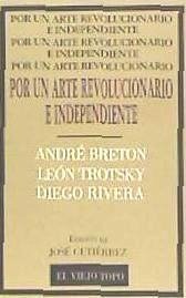 Por un arte revolucionario e independiente : Breton, trotsky, Rivera - Breton, André; Trotsky, Leon; Gutiérrez, Pepe