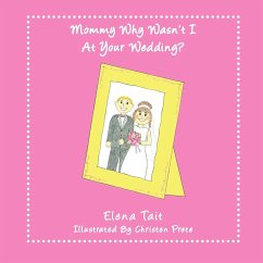 Mommy Why Wasn't I At Your Wedding? - Tait, Elena