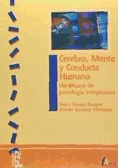 Cerebro, mente y conducta humana : un ensayo de psicología integradora - Gómez Bosque, Pedro; Ramírez Villafáñez, Amado
