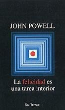 La felicidad es una tarea interior - Powell, John Joseph