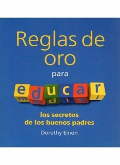 Reglas de oro para educar : los secretos de los buenos padres - Einon, Dorothy