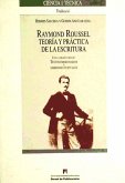 Raymond Roussel : teoría y práctica de la escritura