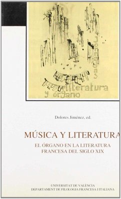 Música y literatura : el órgano en la literatura francesa del siglo XIX :actas de coloquio, Valencia, 3-4 de diciembre de 1991 - Jiménez, Dolores