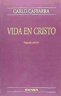 Vida en Cristo - García Norro, Juan José; Caffarra, Carlo