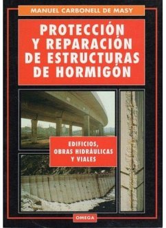 Protección y reparación de estructuras de hormigón : edificios, obras hidráulicas y viales - Carbonell de Masy, Manuel