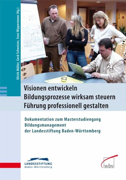 Visionen entwickeln - Bildungsprozesse wirksam steuern - Führung professionell gestalten (eBook, PDF)