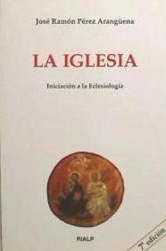 La Iglesia : iniciación a la eclesiología - Pérez Arangüena, José Ramón