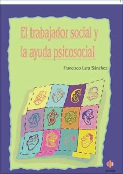 El trabajador social y la ayuda psicosocial - Lara Sánchez, Francisco