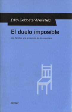 El duelo imposible : las familias y la presencia de los ausentes - Goldbeter-Merinfels, Edith