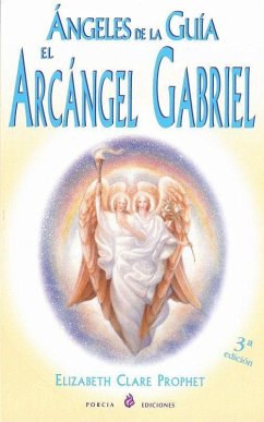 Ángeles de la guía : el Arcángel Gabriel - Prophet, Elizabeth Clare