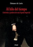 Al hilo del tiempo : controles y poderes de una España imperial