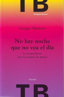 No hay noche que no vea el día : la terapia breve para los ataques de pánico - Nardone, Giorgio; Bargalló Chaves, Jordi