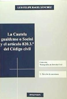 La cautela gualdense o Socini y el artículo 820.3.º del Código Civil - Ragel Sánchez, Luis Felipe
