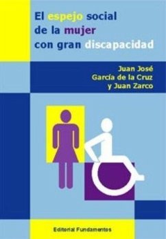 El espejo social de la mujer con gran discapacidad : barreras sociales para retornar a una vida normal - García de la Cruz Herrero, Juan José; Zarco Colón, Juan . . . [et al.
