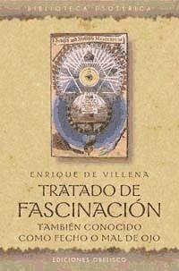 Tratado de fascinación : también conocido como fecho o mal de ojo - Villena, Enrique De Aragón