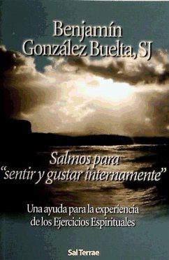 Salmos para sentir y gustar internamente : una ayuda para la experiencia de los ejercicios espirituales - González Buelta, Benjamín