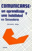 Comunicarse : un aprendizaje y una habilidad en Secundaria