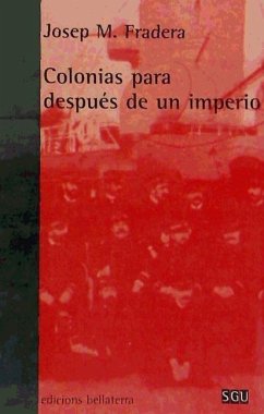 Colonias para después de un imperio - Fradera, Josep Maria . . . [et al.