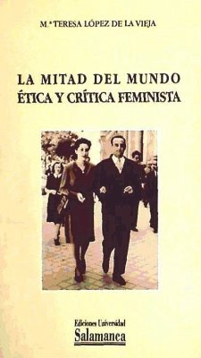 La mitad del mundo, ética y crítica feminista - López de la Vieja, María Teresa