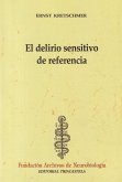 El delirio sensitivo de referencia : contribución al problema de la parandia y a la teoría psiquiátrica del carácter