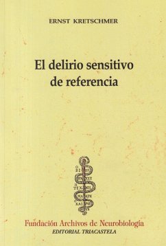 El delirio sensitivo de referencia : contribución al problema de la parandia y a la teoría psiquiátrica del carácter - Kretschmer, Ernst