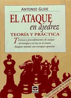 El ataque en ajedrez : teoría y práctica - Gude, Antonio