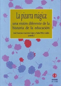 La pizarra mágica : una visión diferente de la historia de la educación - Guerrero López, José Francisco