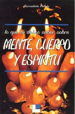 Lo que tú debes saber sobre mente, cuerpo y espíritu - Vallely, Bernadette