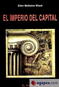 El imperio del capital - Wood, Ellen Meiksins