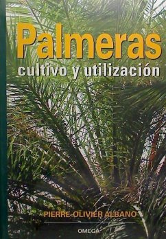 Palmeras : cultivo y utilización - Albano, Pierre-Olivier