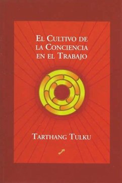 El cultivo de la conciencia en el trabajo - Tarthang Tulku