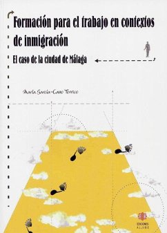 Formación para el trabajo en contextos de inmigración : el caso de la ciudad de Málaga en la década de los noventa - García-Cano Torrico, María