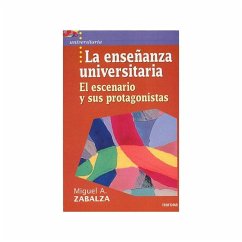 La enseñanza universitaria : el escenario y sus protagonistas - Zabalza Beraza, Miguel Ángel