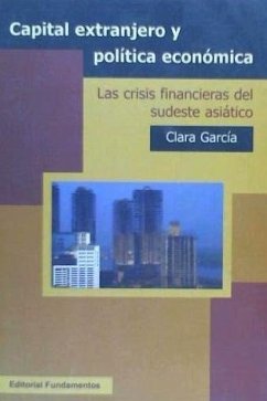 Capital extranjero y política económica : las crisis financieras del sudeste asiático - García Fernández-Muro, Clara . . . [et al.