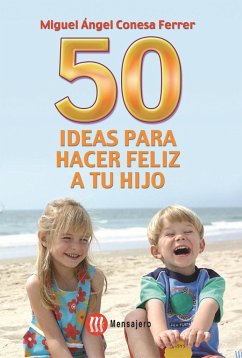 50 ideas para hacer feliz a tu hijo - Conesa Ferrer, Miguel Ángel