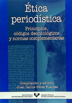 Ética periodística : principios, códigos deontológicos y normas complementarias - Pérez Fuentes, Juan Carlos