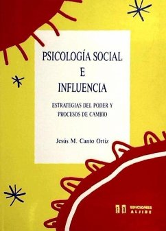 Psicología social e influencia : estrategias del poder y procesos cambio - Canto Ortiz, Jesús M.