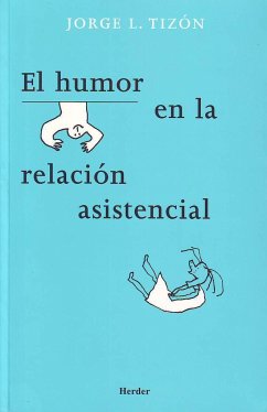 El humor en la relación asistencial - Tizón, Jorge L.