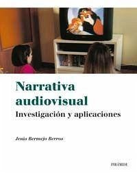 Narrativa audiovisual : investigación y aplicaciones - Bermejo Berros, Jesús