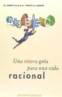 Una nueva guía para una vida racional - Ellis, Albert; Harper, Robert