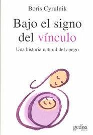 Bajo el signo del vínculo - Cyrulnik, Boris